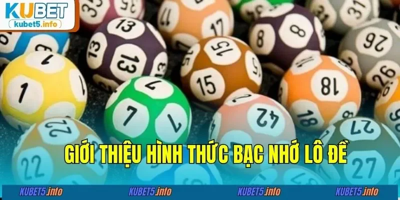 Giới thiệu hình thức bạc nhớ lô đề&nbsp;