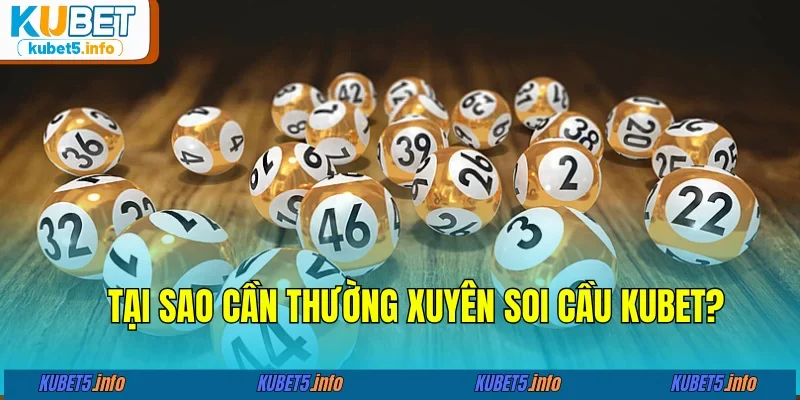 Lý do quan trọng không thể bỏ qua soi cầu Kubet88