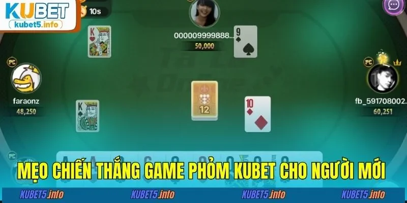 Mẹo chiến thắng game phỏm KUBET88 cho người mới&nbsp;