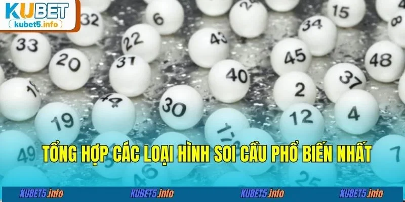 Tổng hợp các loại hình soi cầu phổ biến nhất&nbsp;